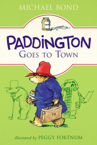 Paddington Goes to Town - 9780062433138 by Michael Bond, Peggy Fortnum, 9780062433138