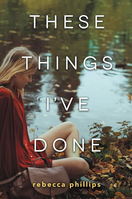 These Things I've Done - 9780062570918 by Rebecca Phillips, 9780062570918