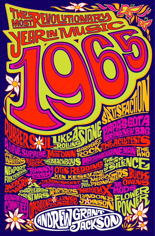 1965: The Most Revolutionary Year in Music by Andrew Grant Jackson, 9781250181718