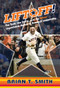 Liftoff! (The Tank, the Storm, and the Astros' Improbable Ascent to Baseball Immortality) by Brian T. Smith, 9781629376233