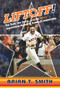 Liftoff! (The Tank, the Storm, and the Astros' Improbable Ascent to Baseball Immortality) by Brian T. Smith, 9781629376233
