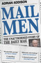 Mail Men (The Unauthorized Story of the Daily Mail) - 9781782399728 by Adrian Addison, 9781782399728