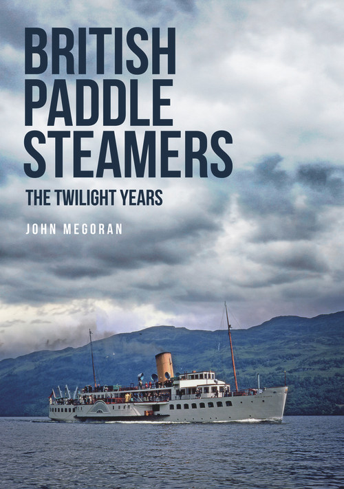British Paddle Steamers The Twilight Years by John Megoran, 9781445672267