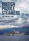 British Paddle Steamers The Twilight Years by John Megoran, 9781445672267