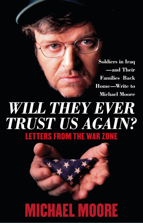 Will They Ever Trust Us Again? (Letters from the War Zone) by Michael Moore, 9780743273091