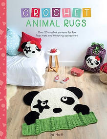 Crochet Animal Rugs (Over 20 crochet patterns for fun floor mats and matching accessories) by Ira Rott, 9781446307007
