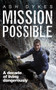 Mission Possible (A Decade of Living Dangerously) by Ash Dykes, 9781785630460