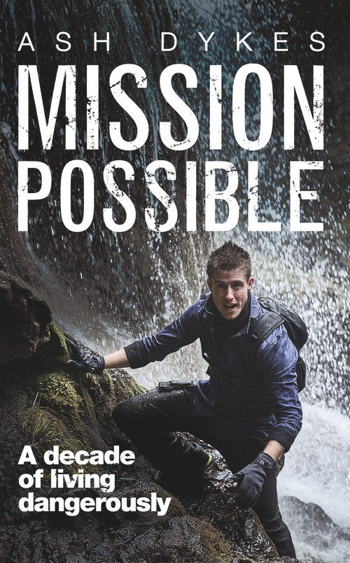 Mission Possible (A Decade of Living Dangerously) by Ash Dykes, 9781785630460
