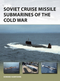 Soviet Cruise Missile Submarines of the Cold War by Edward Hampshire, Adam Tooby, 9781472824998