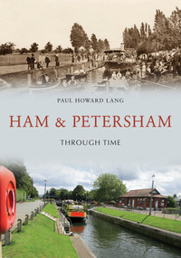 Ham & Petersham Through Time by Howard Lang, 9781445673301