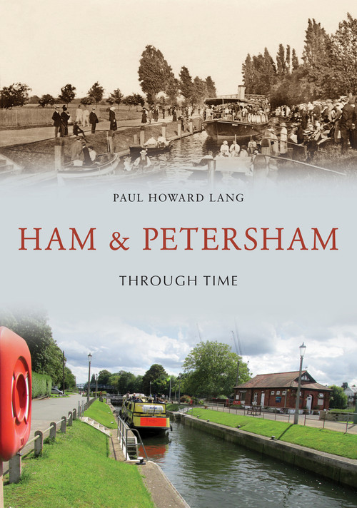 Ham & Petersham Through Time by Howard Lang, 9781445673301