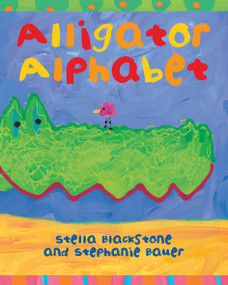 Alligator Alphabet by Stella Blackstone, Stephanie Bauer, 9781846860737