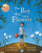 The Boy Who Grew Flowers by Jen Wojtowicz, Steve Adams, 9781846867491