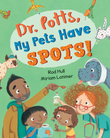 Dr. Potts, My Pets Have Spots! by Rod Hull, Miriam Latimer, 9781782853244