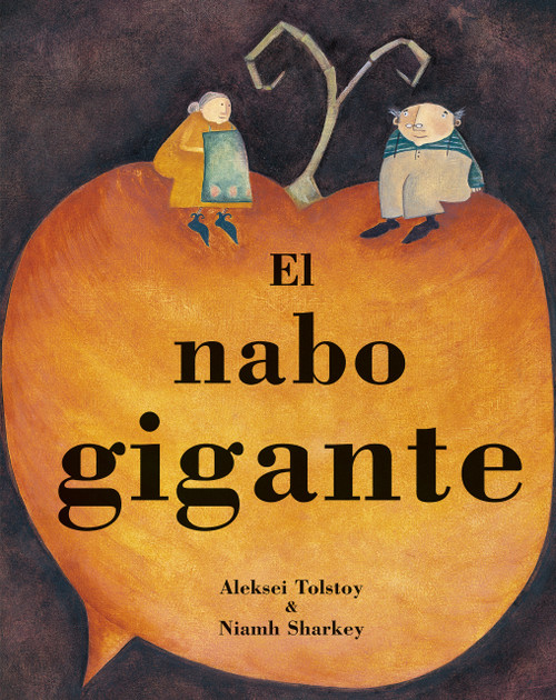 El nabo gigante (Spanish Edition) by Aleksei Tolstoy, Niamh Sharkey, 9781841483962