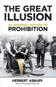 The Great Illusion (An Informal History of Prohibition) by Herbert Asbury, 9780486824680
