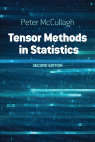 Tensor Methods in Statistics (Second Edition) by Peter McCullagh, 9780486823782