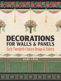 Decorations for Walls and Panels (Early Twentieth-Century Design and Pattern) by Karl Luth, 9780486820958
