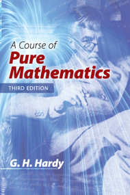 A Course of Pure Mathematics (Third Edition) by G. H. Hardy, 9780486822358