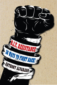 DIY Resistance (36 Ways to Fight Back!) by Anthony Alvarado, 9781609808129