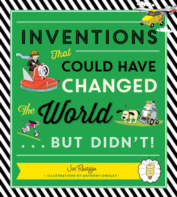 Inventions That Could Have Changed the World...But Didn't! by Joe Rhatigan, Anthony Owsley, 9781623541019