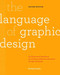The Language of Graphic Design Revised and Updated (An illustrated handbook for understanding fundamental design principles) by Richard Poulin, 9781631596179