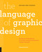 The Language of Graphic Design Revised and Updated (An illustrated handbook for understanding fundamental design principles) by Richard Poulin, 9781631596179