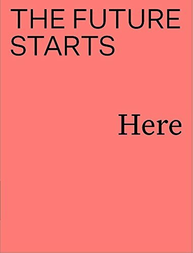 The Future Starts Here by Rory Hyde, Mariana Pestana, Kieran Long, 9781851779079