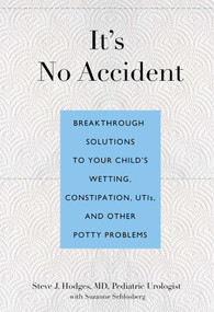 It's No Accident (Breakthrough Solutions To Your Child's Wetting, Constipation, Utis, And Other Potty Problems) by Steve Hodges, Suzanne Schlosberg, 9780762773602