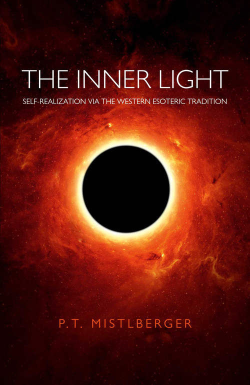The Inner Light (Self-Realization via the Western Esoteric Tradition) by P. T. Mistberger, 9781846946103