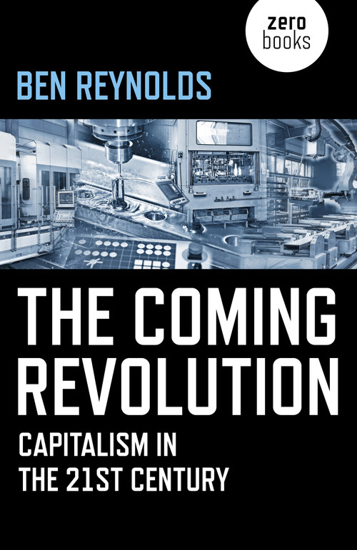 The Coming Revolution (Capitalism in the 21st Century) by Ben Reynolds, 9781785357091