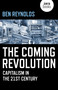 The Coming Revolution (Capitalism in the 21st Century) by Ben Reynolds, 9781785357091