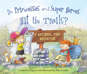 Do Princesses and Super Heroes Hit the Trails? by Carmela LaVigna Coyle, Mike Gordon, 9781630762445