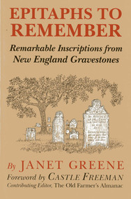 Epitaphs to Remember (Remarkable Inscriptions from New England Gravestones) by Janet Greene, 9780911469103