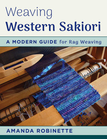 Weaving Western Sakiori (A Modern Guide for Rag Weaving) by Amanda Robinette, 9780811716093