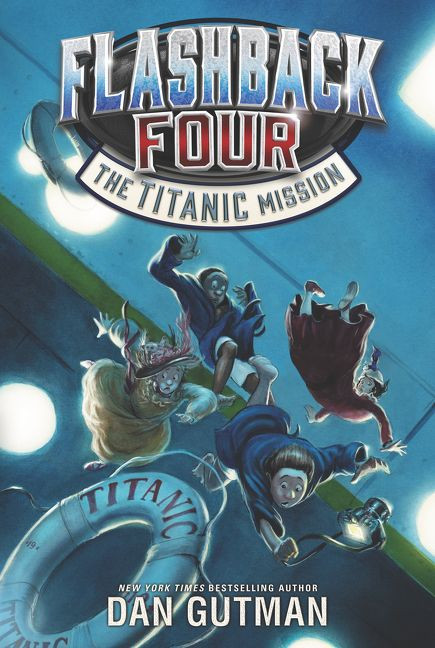 Flashback Four #2: The Titanic Mission - 9780062236364 by Dan Gutman, 9780062236364