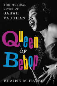 Queen of Bebop (The Musical Lives of Sarah Vaughan) - 9780062364692 by Elaine M. Hayes, 9780062364692