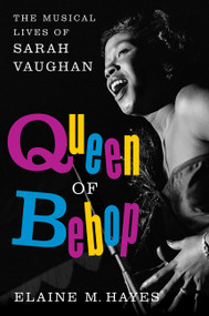 Queen of Bebop (The Musical Lives of Sarah Vaughan) - 9780062364692 by Elaine M. Hayes
