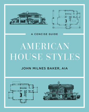 American House Styles (A Concise Guide) by John Milnes Baker, 9781682682241