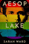 Aesop Lake by Sarah L. Ward, 9780999499528