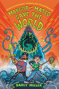 Margot and Mateo Save the World by Darcy Miller, 9780062461315