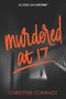 Murdered at 17 by Christine Conradt, 9780062651686