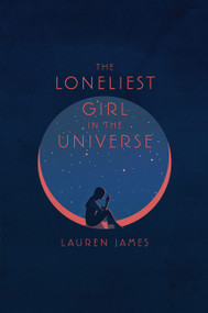 The Loneliest Girl in the Universe by Lauren James, 9780062660251