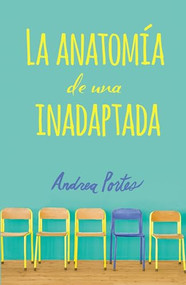 Anatomía de una inadaptada (Anatomy of a Misfit (Spanish edition)) by Andrea Portes, 9780718094409
