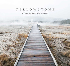 Yellowstone (A Land of Wild and Wonder) by Christopher Cauble, 9781606390924