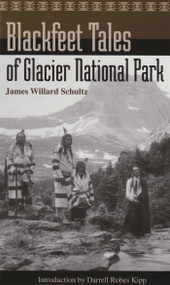Blackfeet Tales of Glacier National Park by James Willard Schultz, 9781931832144