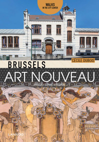 Brussels Art Nouveau (Walks in the Center) by Brussels Art Nouveau, 9782390250456