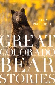 Great Colorado Bear Stories by Laura Pritchett, 9781606390511