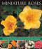 Miniature Roses (An Illustrated Guide To Varieties, Cultivation And Care, With Step-By-Step Instructions And Over 145 Glorious Photographs) by Lin Hawthorne, 9781780193175