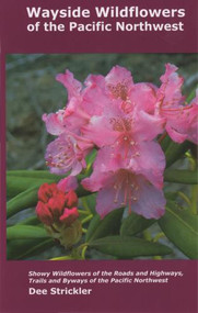 Wayside Wildflowers of the Pacific Northwest by Dee Strickler, 9781931832052